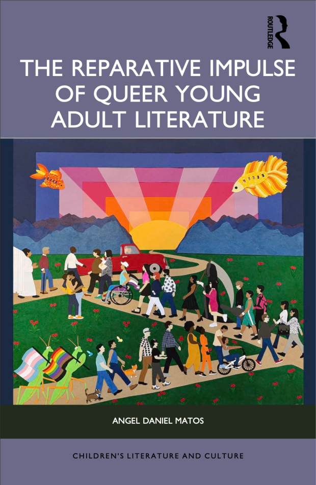 Book Cover. The Reparative Impulse of Queer Young Adult Literature by Angel Daniel Matos. Routledge Children's Literature and Culture, 2024.